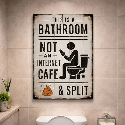 "This Is a Bathroom, Not an Internet Café" Funny Metal Wall Sign 🚽😂